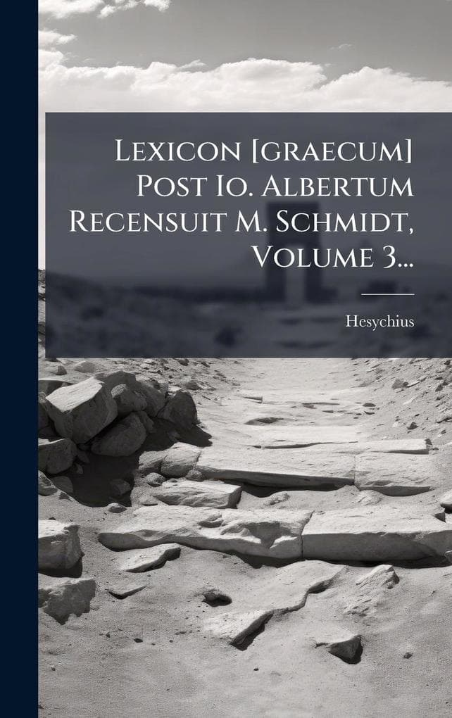 Lexicon [graecum] Post Io. Albertum Recensuit M. Schmidt, Volume 3...