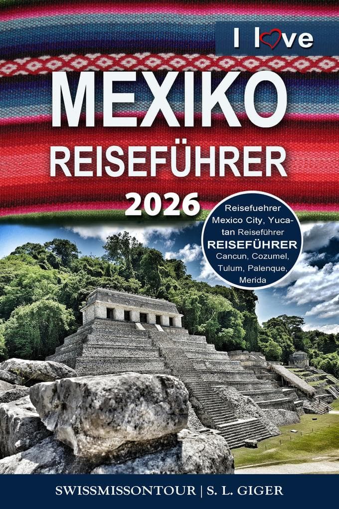 Mexiko Reiseführer von SWISSMISSONTOUR