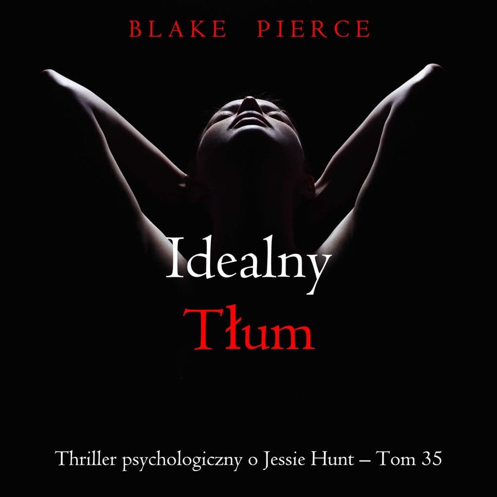 Idealny tum (Thriller psychologiczny o Jessie Hunt  Tom 35)