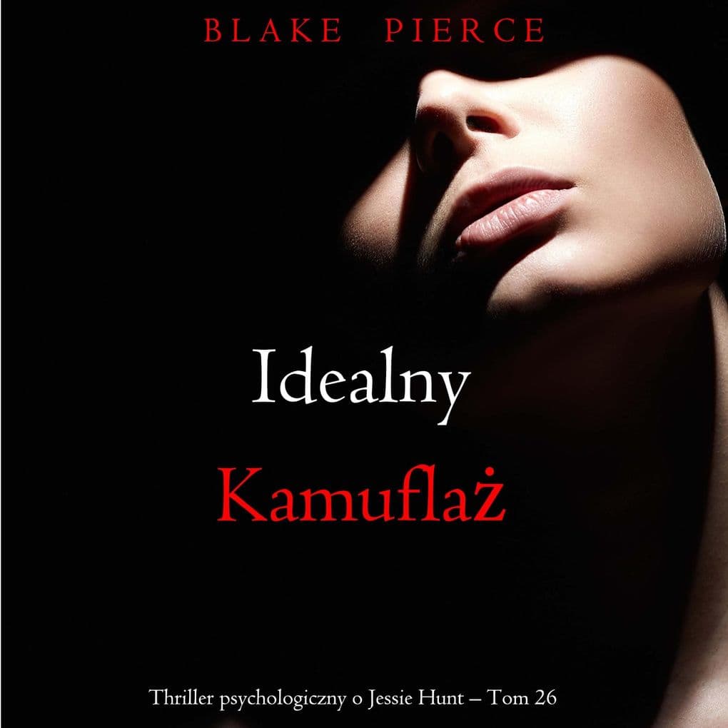 Idealny kamufla (Thriller psychologiczny o Jessie Hunt  Tom 26)