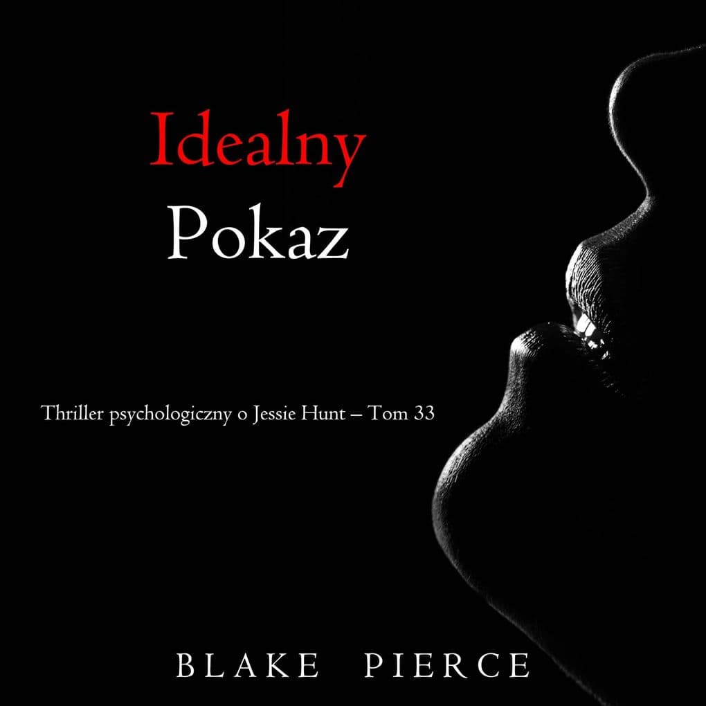 Idealny pokaz (Thriller psychologiczny o Jessie Hunt  Tom 33)