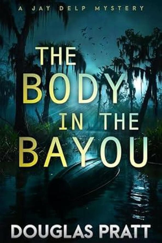 The Body in the Bayou (The Jay Delp Mystery Series, #3)