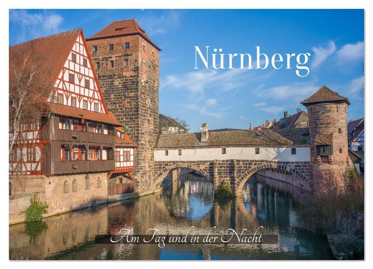 Nürnberg - Am Tag und in der Nacht (Wandkalender 2026 DIN A4 quer), CALVENDO Monatskalender