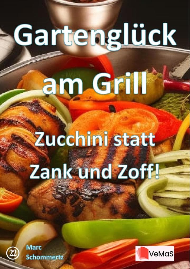 Gartenglück am Grill- Zucchini statt Zank und Zoff!