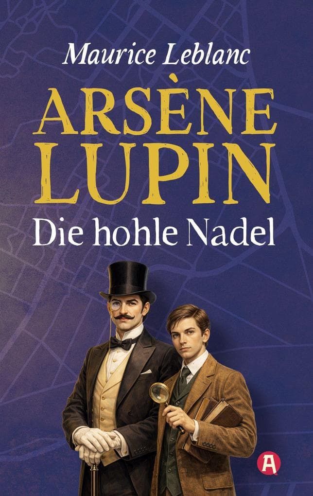 Lupin. Die hohle Nadel. Detektivroman. Maurice Leblanc