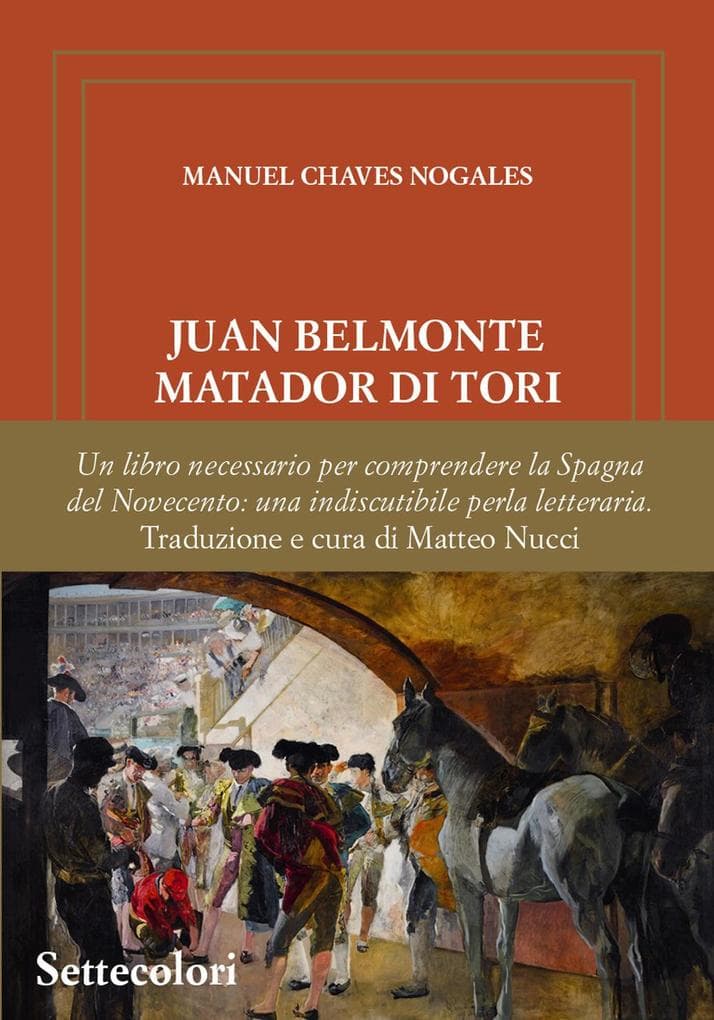 Juan Belmonte Matador Di Tori. La sua vita, le sue gesta