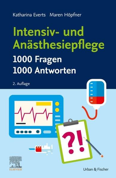 Intensiv- und Anästhesiepflege. 1000 Fragen, 1000 Antworten