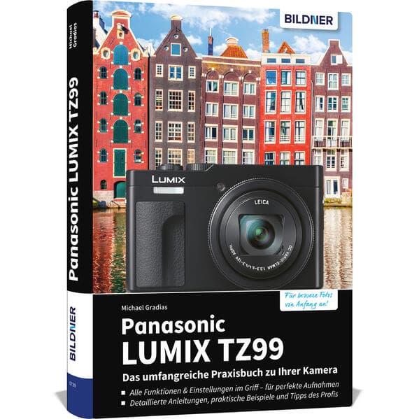 Panasonic LUMIX TZ99 - Das umfangreiche Praxisbuch zu Ihrer Kamera