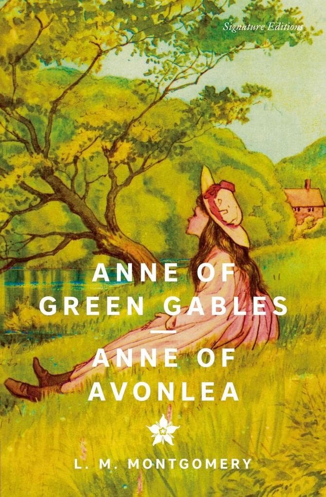 Anne of Green Gables & Anne of Avonlea (Signature Editions)