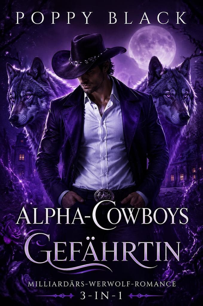 Alpha-Cowboys Gefährtin: Milliardärs-Werwolf-Romance 3 in 1
