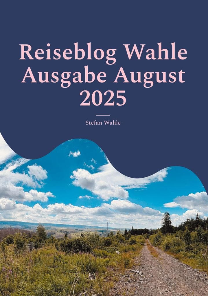 Reiseblog Wahle Ausgabe August 2025