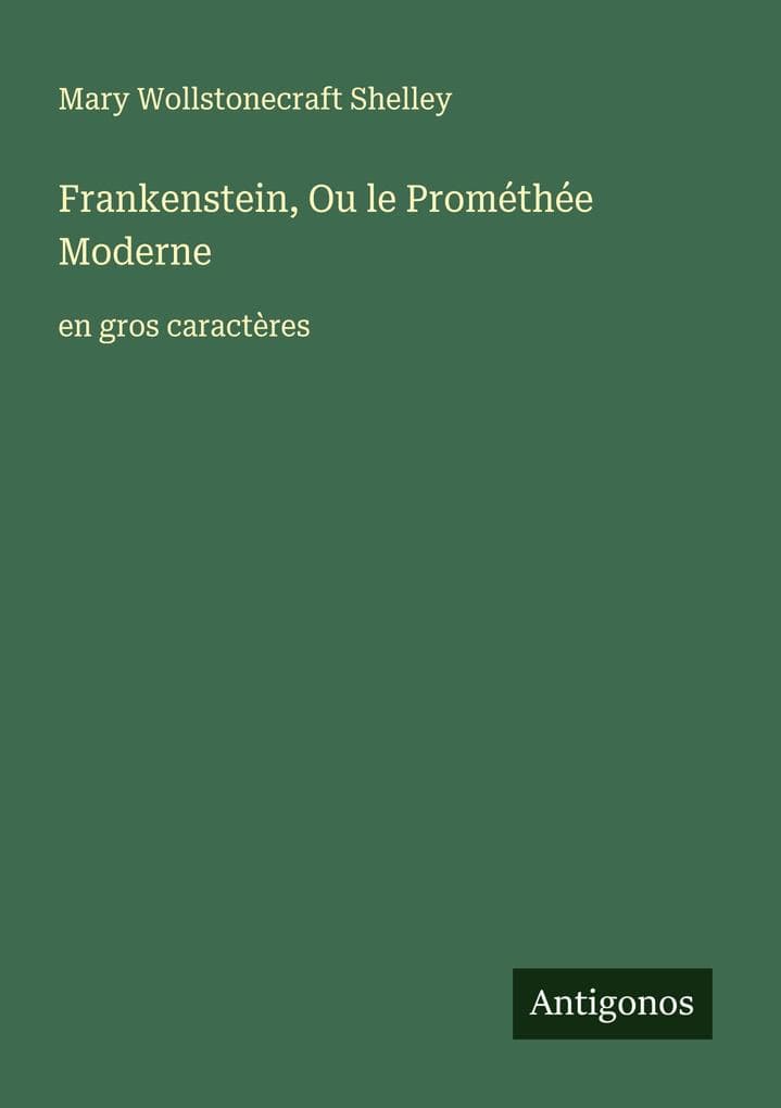 Frankenstein, Ou le Prométhée Moderne