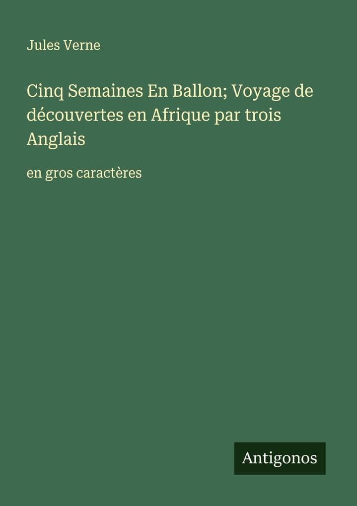Cinq Semaines En Ballon; Voyage de découvertes en Afrique par trois Anglais