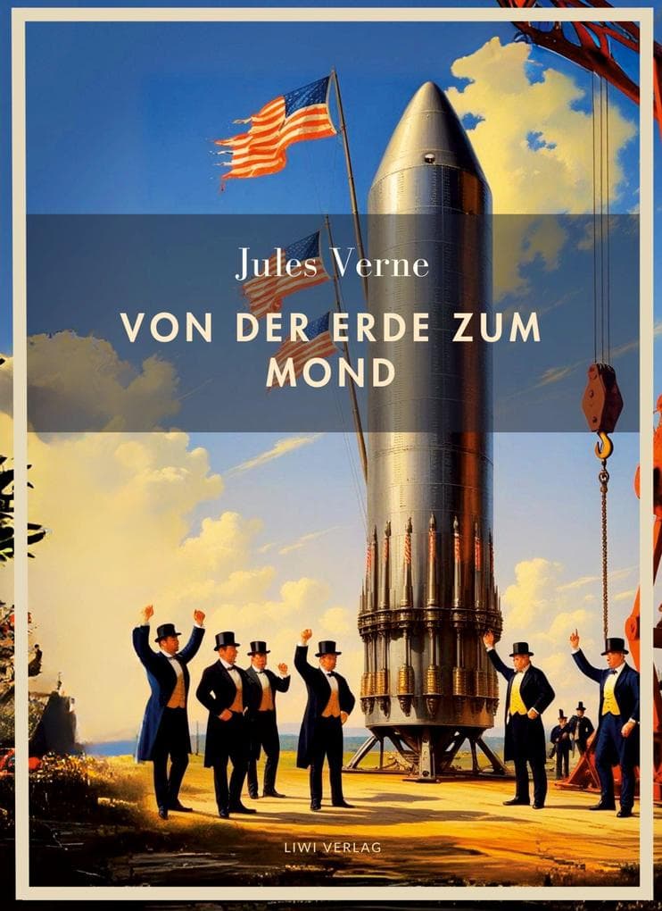 Jules Verne: Von der Erde zum Mond. Vollständige Neuausgabe