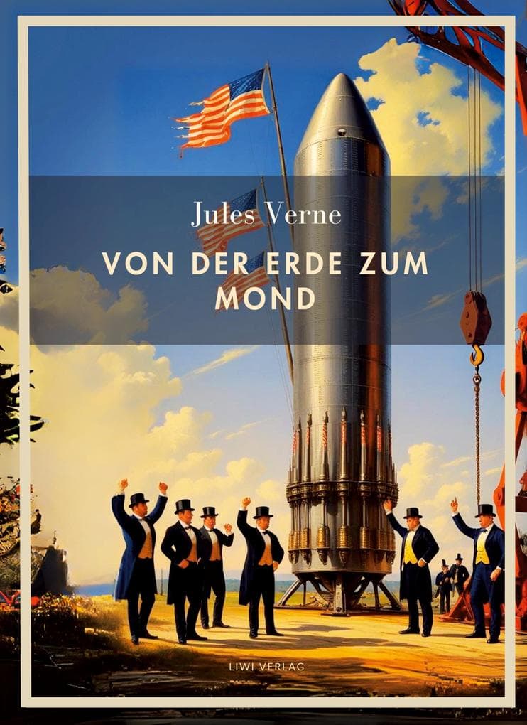 Jules Verne: Von der Erde zum Mond. Vollständige Neuausgabe