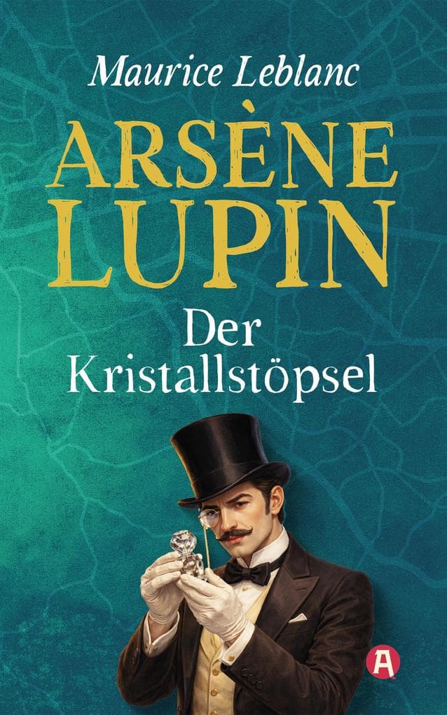 Lupin. Der Kristallstöpsel. Detektivroman