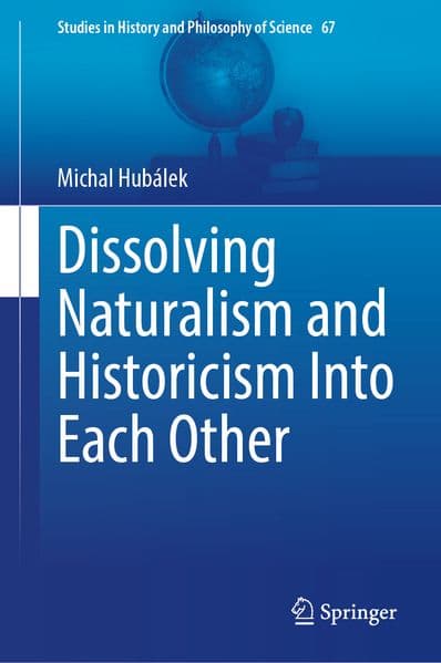 Dissolving Naturalism and Historicism Into Each Other
