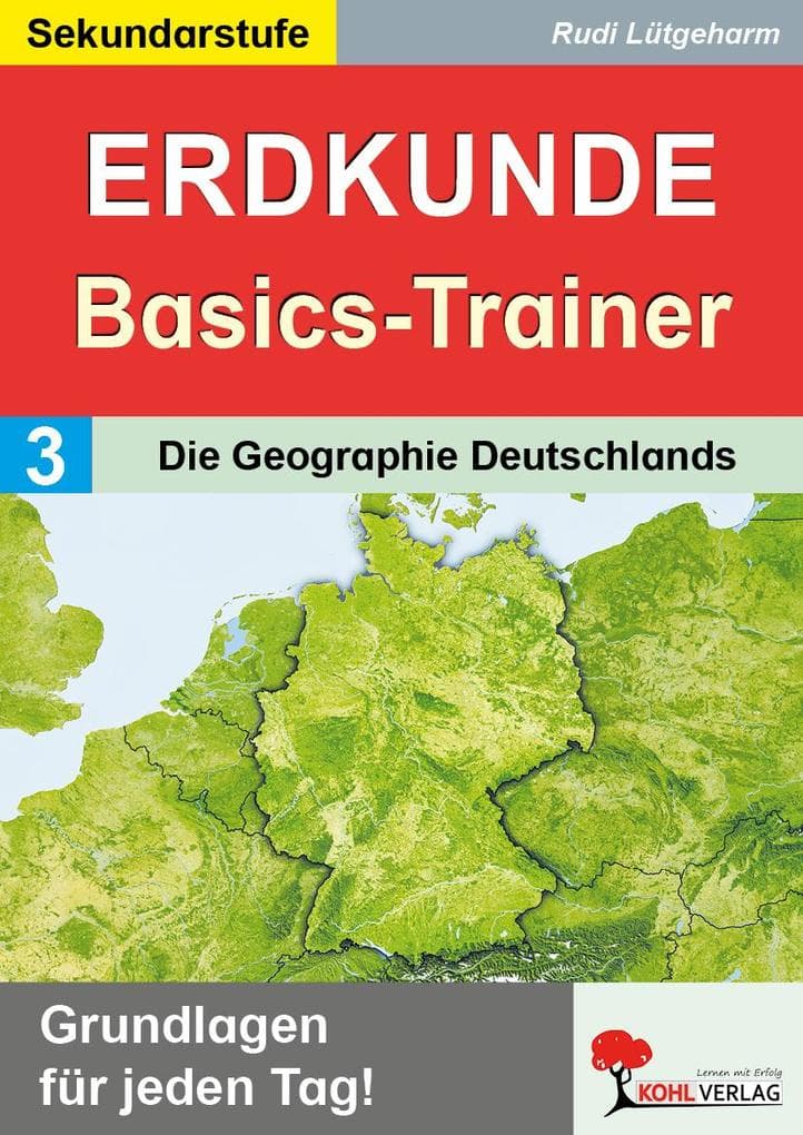 Erdkunde-Basics-Trainer / Band 3: Die Geographie Deutschlands