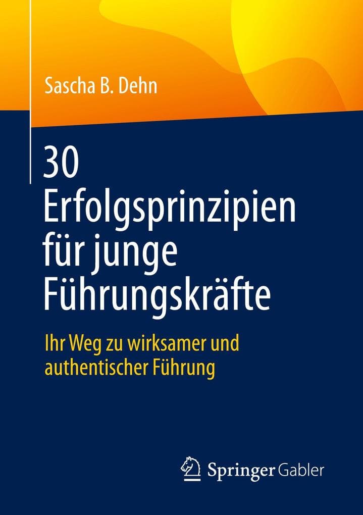 30 Erfolgsprinzipien für junge Führungskräfte