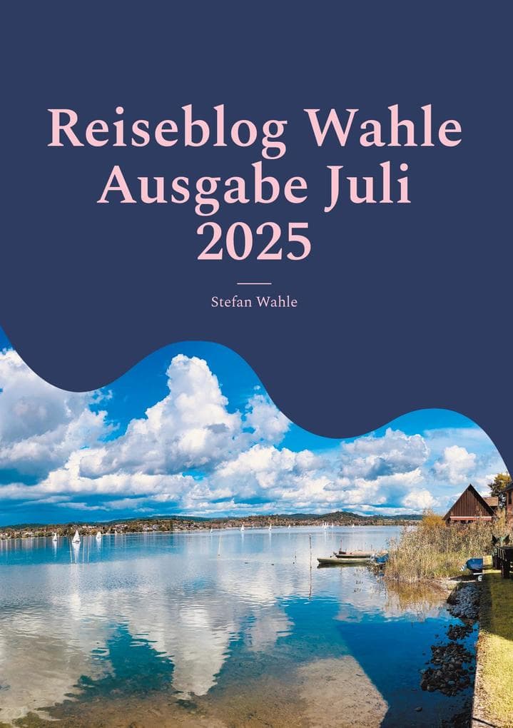 Reiseblog Wahle Ausgabe Juli 2025