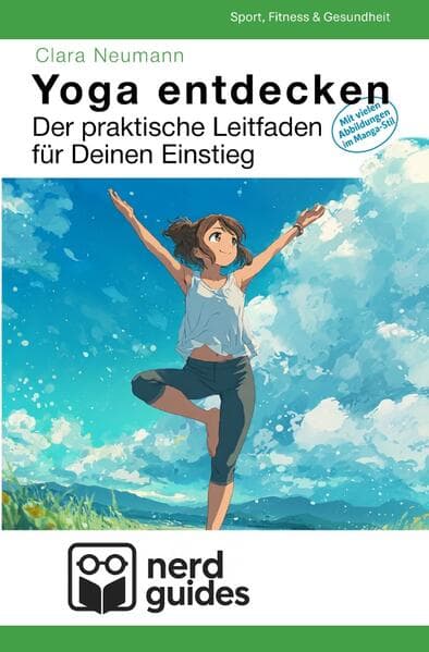 Yoga entdecken - Der praktische Leitfaden für Deinen Einstieg