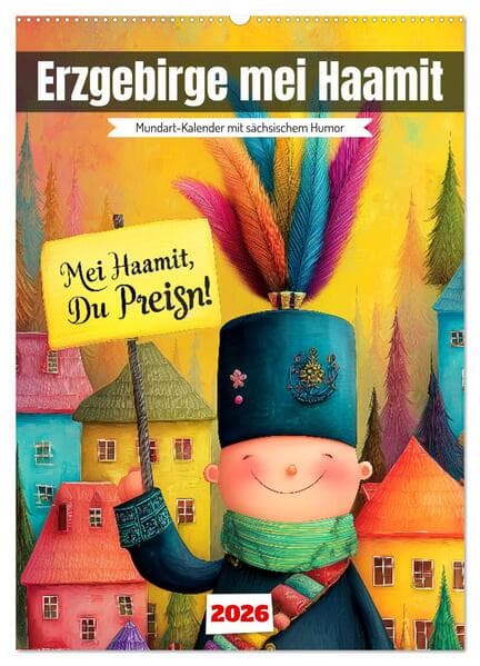 Erzgebirge mei Haamit - Mundart-Kalender mit sächsischem Humor (Wandkalender 2026 DIN A2 hoch), CALVENDO Monatskalender