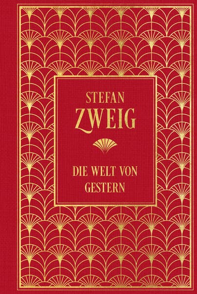 Die Welt von Gestern: Erinnerungen eines Europäers