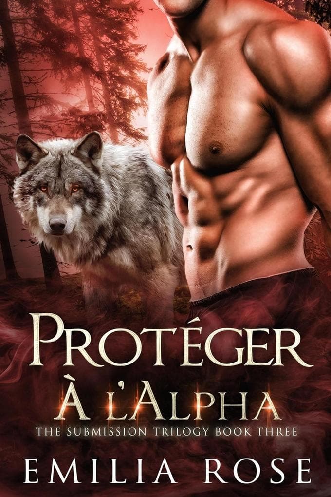 Protéger a' l'Alpha (La Trilogie Submission, #3)