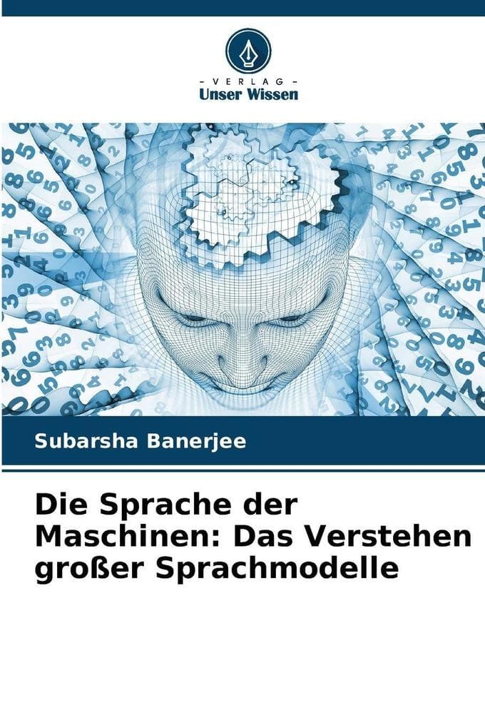 Die Sprache der Maschinen: Das Verstehen großer Sprachmodelle