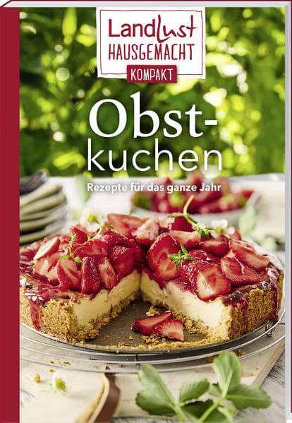 Landlust Hausgemacht: Obstkuchen