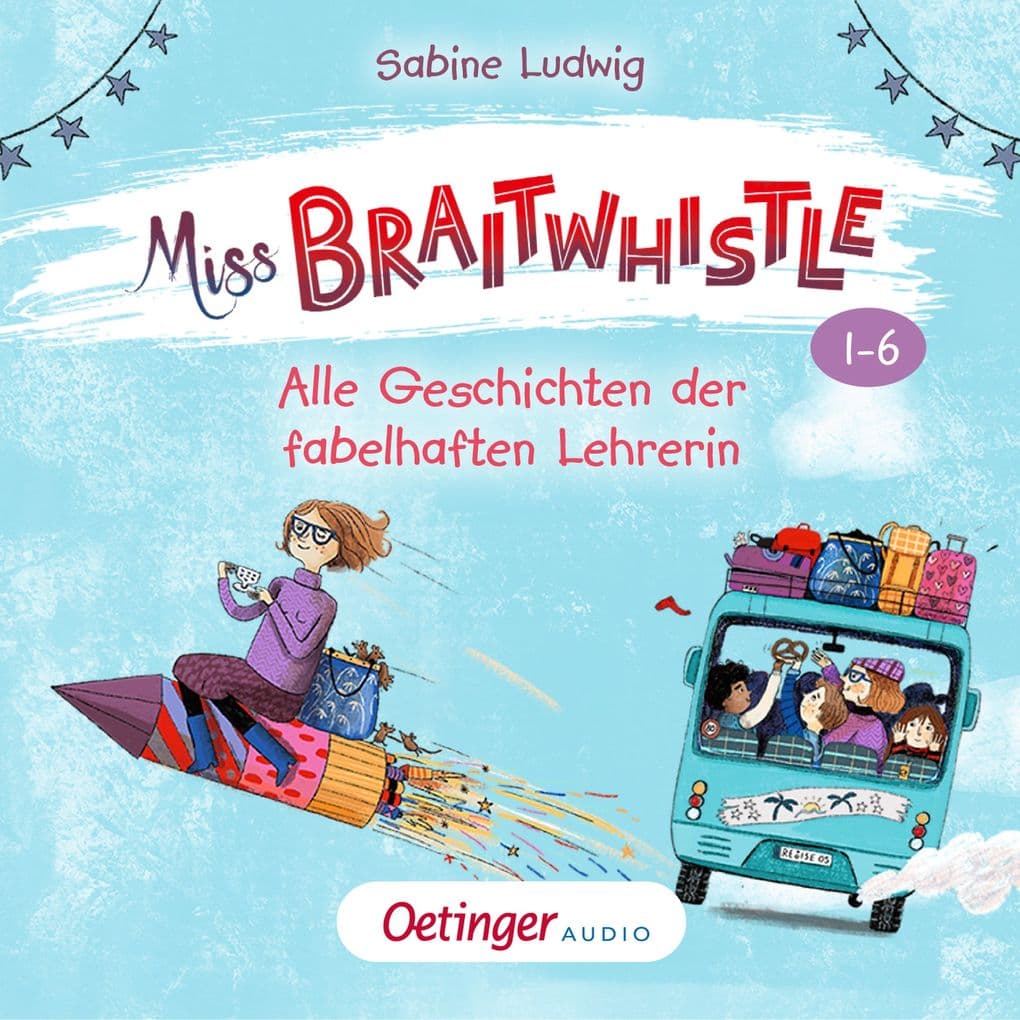 Miss Braitwhistle Band 1-6. Alle Geschichten der fabelhaften Lehrerin
