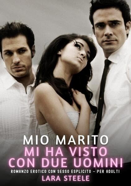 Mio Marito mi ha visto con Due Uomini