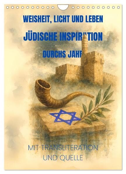 Weisheit, Licht und Leben - Jüdische Inspiration durchs Jahr (Wandkalender 2026 DIN A4 hoch), CALVENDO Monatskalender