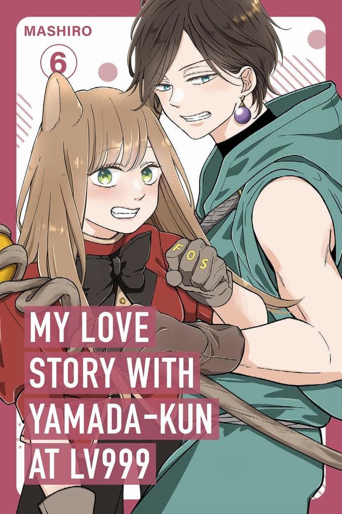 My Love Story with Yamada-kun at Lv999, Vol. 6