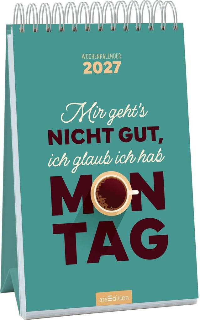 Wochenkalender Mir geht's nicht gut, ich glaub ich hab Montag 2027