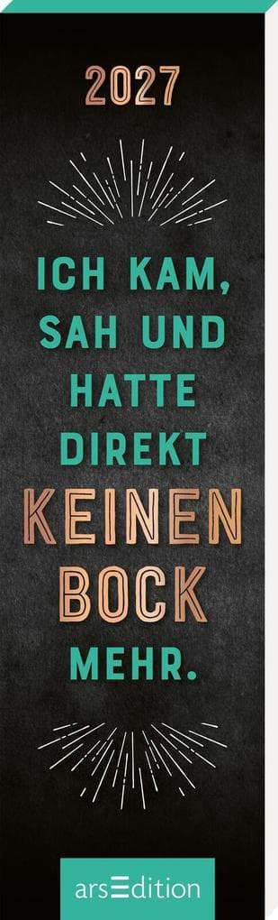 Lesezeichenkalender Ich kam, sah und hatte direkt keinen Bock mehr. 2027