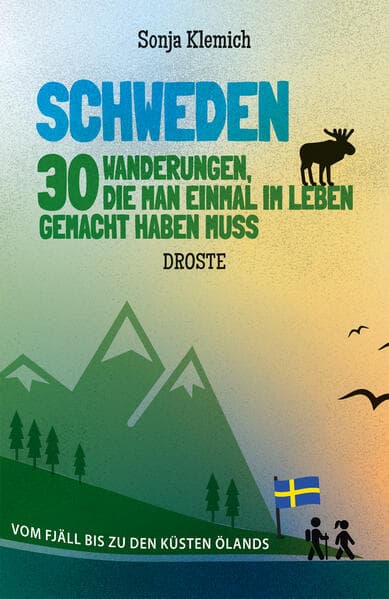 Schweden. 30 Wanderungen, die man einmal im Leben gemacht haben muss