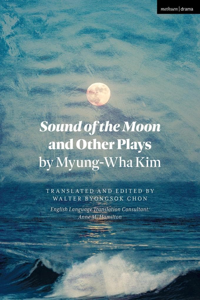 Sound of the Moon and Other Plays by Myung-Wha Kim