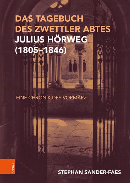 Das Tagebuch Zwettler Abtes Julius Hörweg (1805-1846)