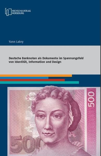 Deutsche Banknoten als Dokumente im Spannungsfeld von Identität, Information und Design