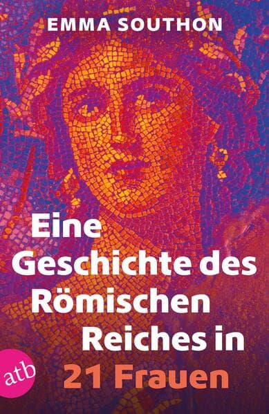 Eine Geschichte des Römischen Reiches in 21 Frauen