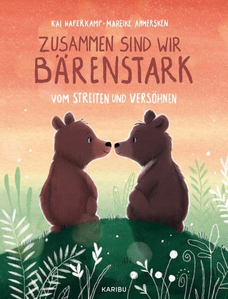 Zusammen sind wir bärenstark - Vom Streiten und Versöhnen