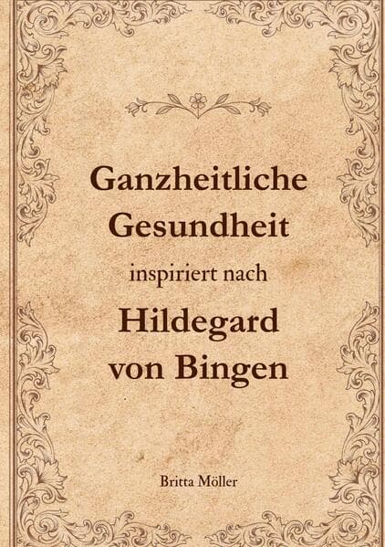 Ganzheitliche Gesundheit inspiriert nach Hildegard von Bingen