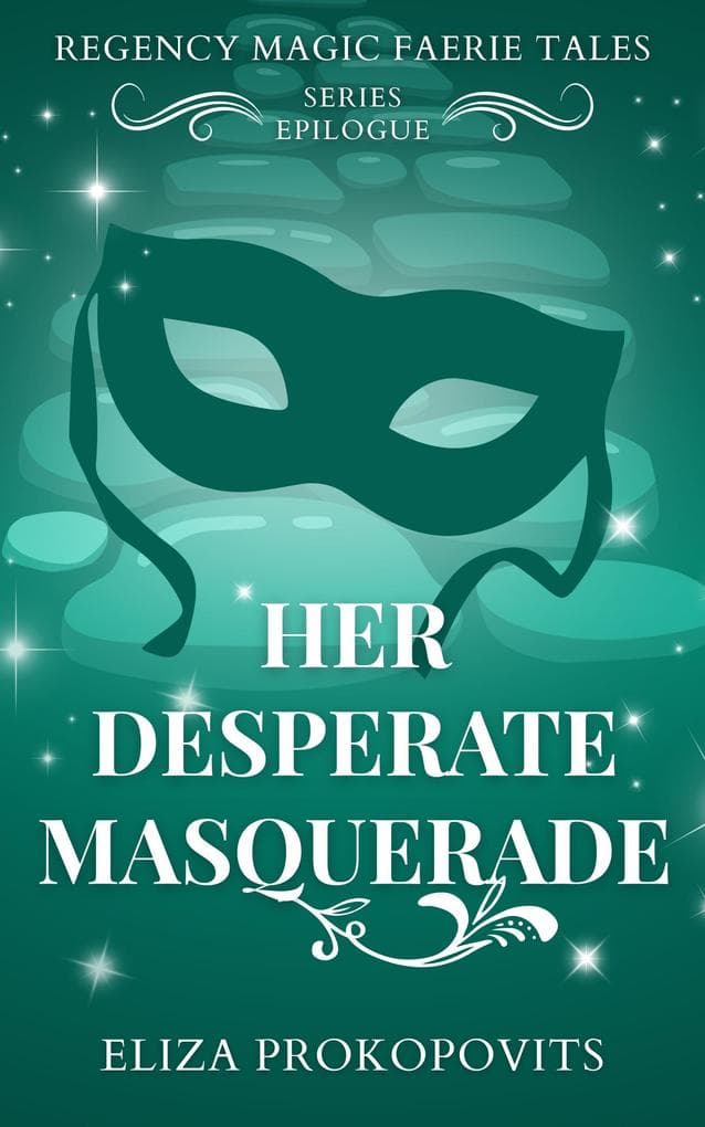 Her Desperate Masquerade (Regency Magic Faerie Tales, #8.5)