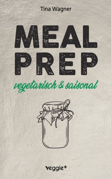 Meal Prep - vegetarisch und saisonal