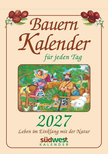 Bauernkalender für jeden Tag 2027 - Leben im Einklang mit der Natur - Tagesabreißkalender zum Aufstellen oder Aufhängen