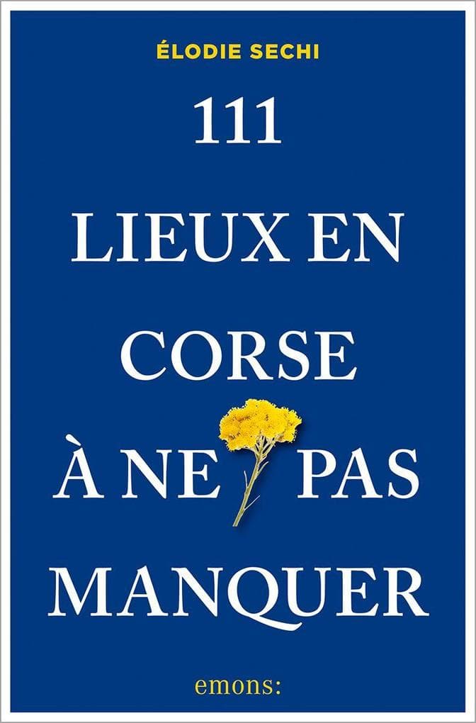 111 Lieux en Corse à ne pas manquer