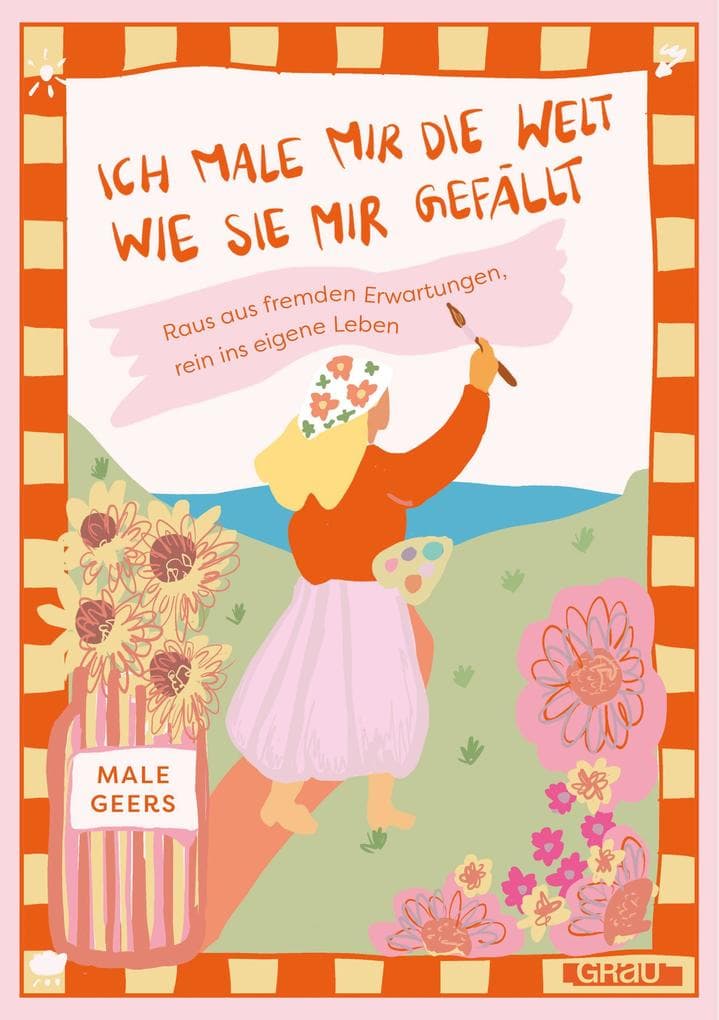 Ich male mir die Welt, wie sie mir gefällt