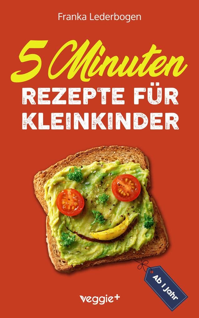 5-Minuten-Rezepte für Kleinkinder ab 1 Jahr
