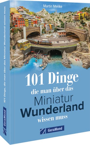 101 Dinge, die man über das Miniatur Wunderland wissen muss
